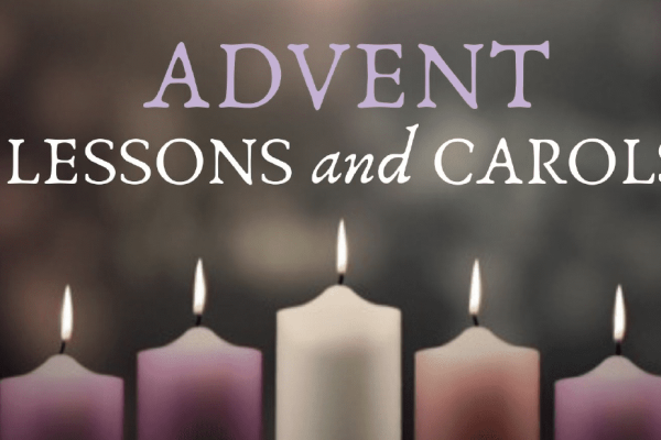 ADVENT: Lessons and Carols